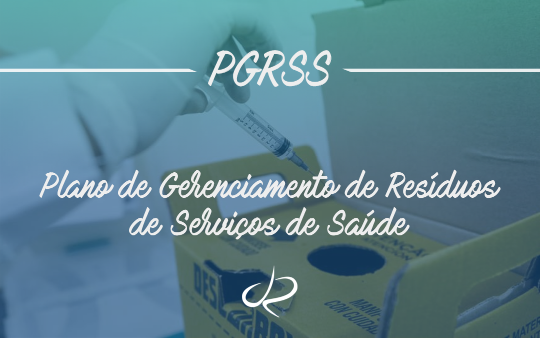 PGRSS: Plano de Gerenciamento de Resíduos de Serviços de Saúde